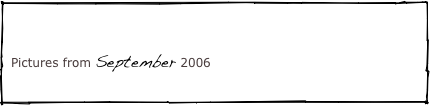 

Pictures from September 2006
